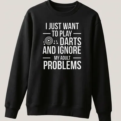 Funny typography t-shirt featuring a darts player and humorous text about ignoring adult problems. — printed on a unisex sweatshirt