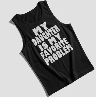 Bold typography t-shirt with the phrase 'MY DAUGHTER IS MY FAVORITE PROBLEM' in white. — printed on a tank top