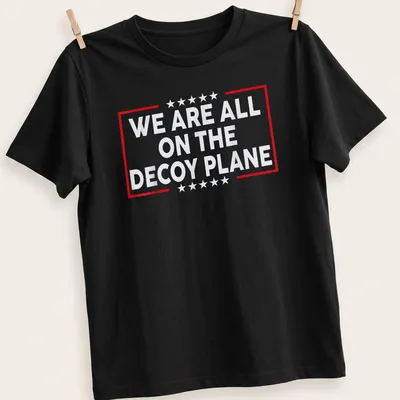 Bold typography t-shirt with the phrase 'We Are All On The Decoy Plane'