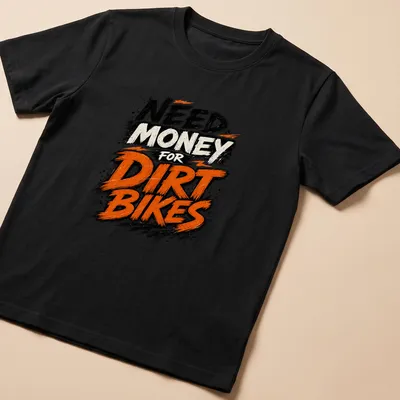 Grunge style T-shirt with the phrase 'NEED MONEY for DIRT BIKES' and an illustration of dirt bikes