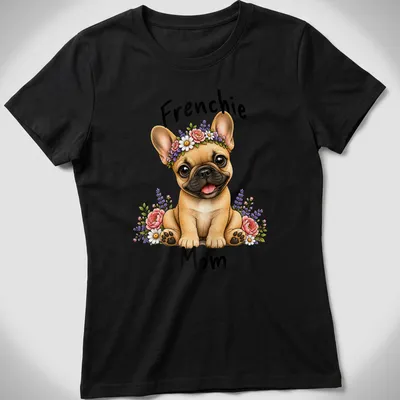 Illustration of a French Bulldog with a floral crown and text saying 'Frenchie Mom' — printed on a women's shirt