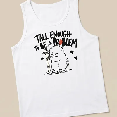 Cartoon character holding a sword with text 'Tall Enough To Be A Problem' in black and red — printed on a tank top