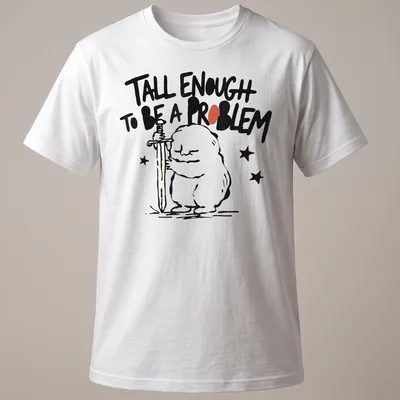 Cartoon character holding a sword with text 'Tall Enough To Be A Problem' in black and red