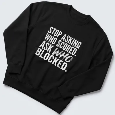 Bold typography humor shirt with text about scoring and blocking in white — printed on a unisex sweatshirt