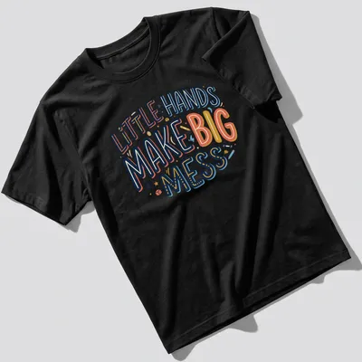Playful typography shirt with text 'Little Hands Make Big Mess' in bright colors.