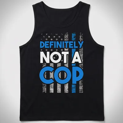 Bold design with humorous police flag and text reading Definitely Not A Cop — printed on a tank top