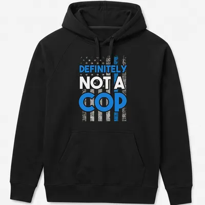 Bold design with humorous police flag and text reading Definitely Not A Cop — printed on a unisex hoodie