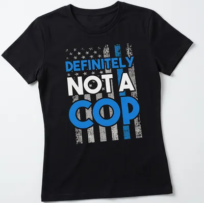 Bold design with humorous police flag and text reading Definitely Not A Cop — printed on a women's shirt