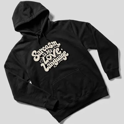 Bold lettering with the phrase Sarcasm Is My Love Language in black and cream — printed on a unisex hoodie