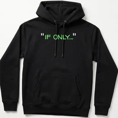 Playful hand-drawn t-shirt featuring green text that reads 'IF ONLY...'. — printed on a unisex hoodie