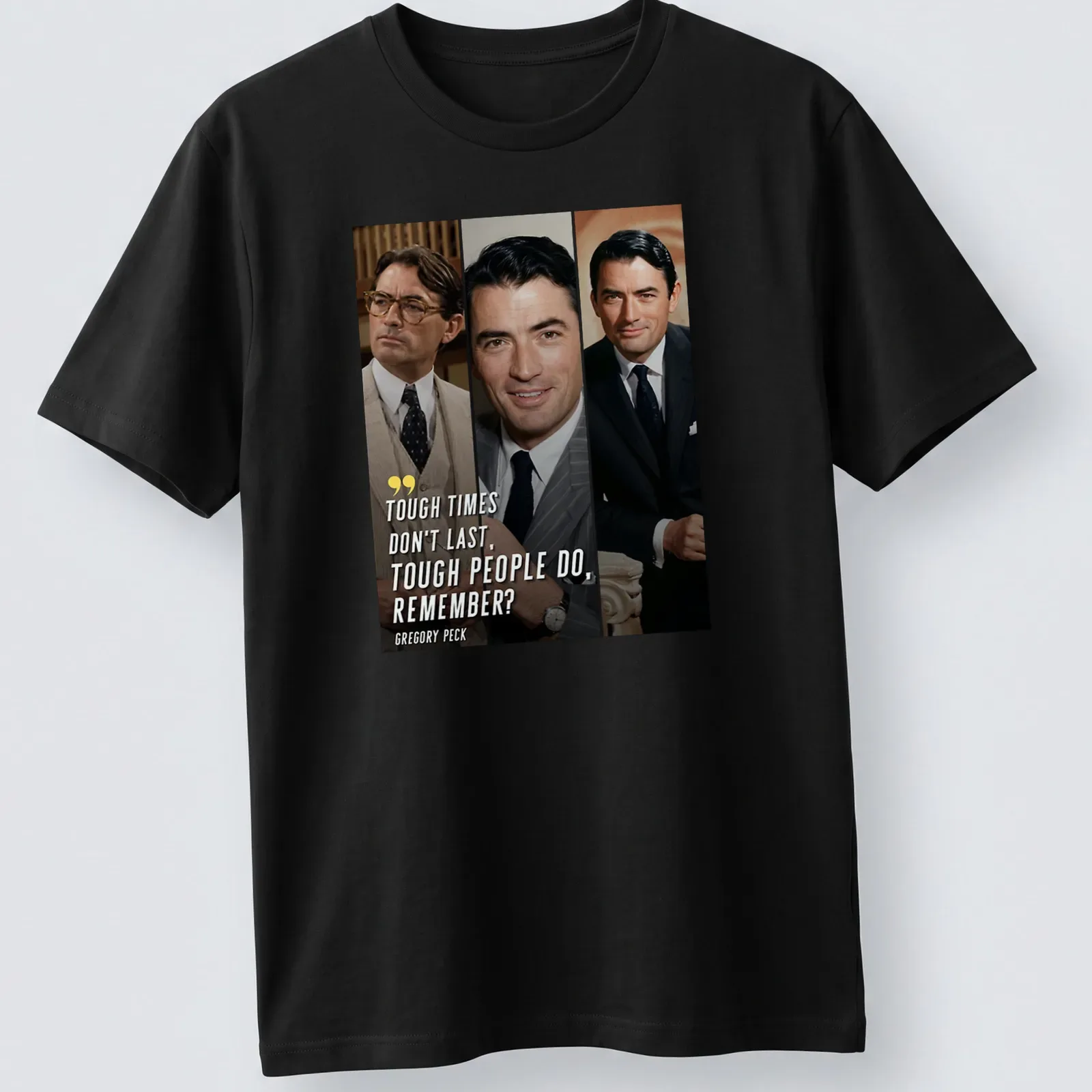Inspirational quote shirt featuring Gregory Peck's image in black, white, beige, and gray. — printed on a unisex t-shirt