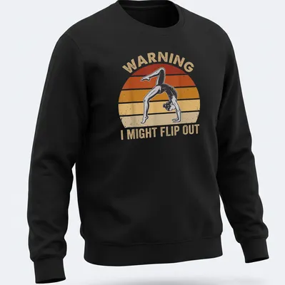 Distressed graphic of a gymnast flipping with text warning of possible flips — printed on a unisex sweatshirt