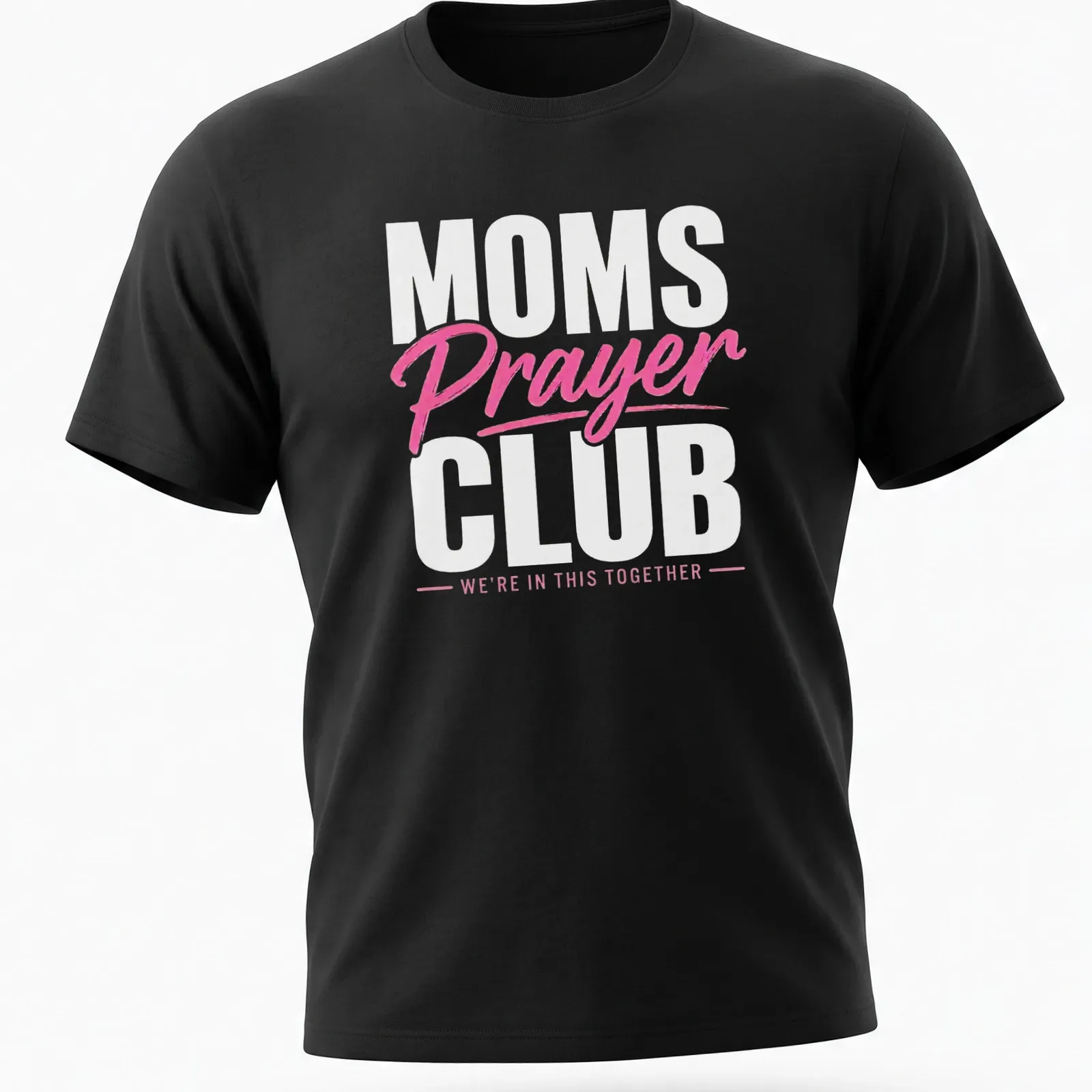 Bold typography t-shirt with 'MOMS Prayer CLUB WE'RE IN THIS TOGETHER' text in pink and white — printed on a unisex t-shirt