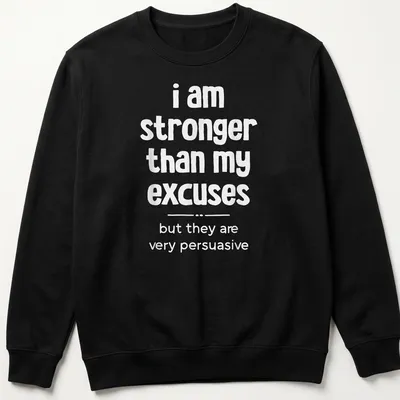 Bold typography with motivational phrase about excuses in white text — printed on a unisex sweatshirt