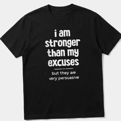 Bold typography with motivational phrase about excuses in white text — printed on a unisex t-shirt