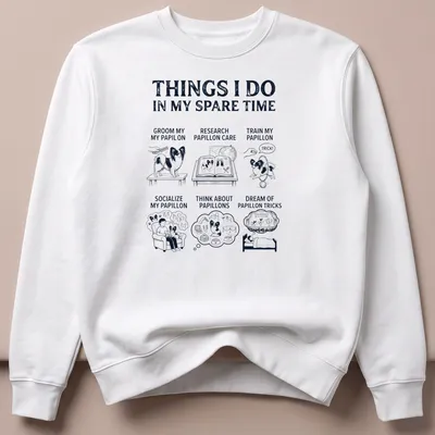 Line-art design featuring a Papillon dog with humorous text about dog activities — printed on a unisex sweatshirt