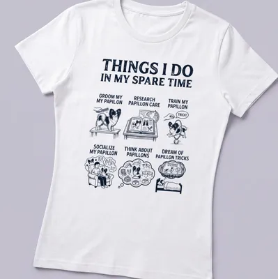 Line-art design featuring a Papillon dog with humorous text about dog activities — printed on a women's shirt