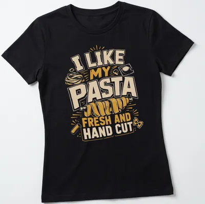 Bold typography shirt featuring a playful pasta graphic and fun text about fresh pasta — printed on a women's shirt