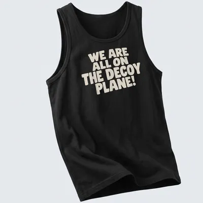 Bold typography t-shirt with the phrase 'We Are All On The Decoy Plane!' in beige and cream. — printed on a tank top