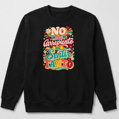 Retro floral design with colorful text 'NO me Carrepiendo DE Sentir TANTO' — printed on a unisex sweatshirt