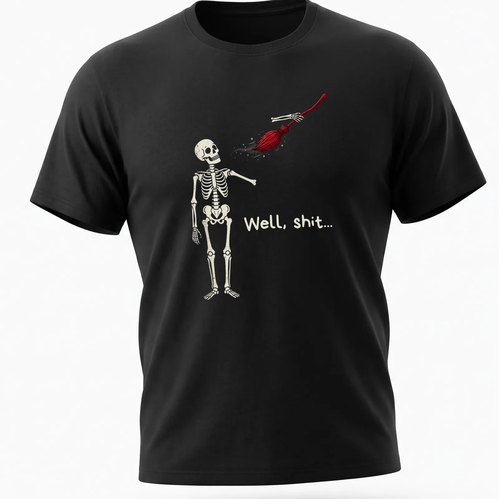 Cartoon skeleton holding broom with humorous text above in beige, red, and black — printed on a unisex t-shirt