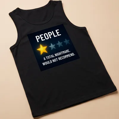 Graphic tee featuring the phrase 'PEOPLE A TOTAL NIGHTMARE. WOULD NOT RECOMMEND.' with stars in space. — printed on a tank top