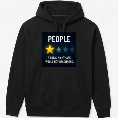 Graphic tee featuring the phrase 'PEOPLE A TOTAL NIGHTMARE. WOULD NOT RECOMMEND.' with stars in space. — printed on a unisex hoodie