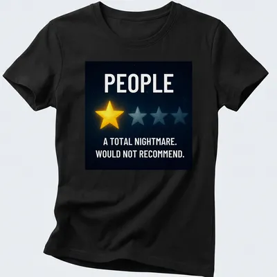 Graphic tee featuring the phrase 'PEOPLE A TOTAL NIGHTMARE. WOULD NOT RECOMMEND.' with stars in space. — printed on a women's shirt