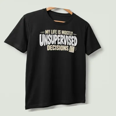 Humorous quote t-shirt with bold typography on unsupervised decisions — printed on a unisex t-shirt (angled view)