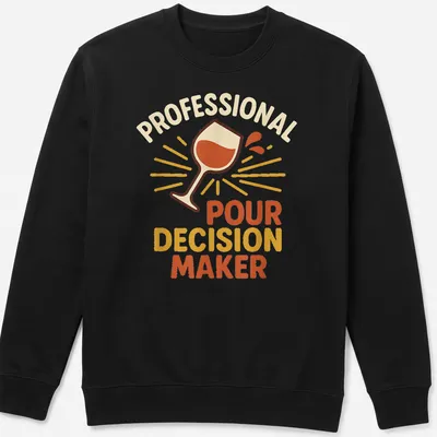 Colorful typography t-shirt with wine glass and 'Professional Pour Decision Maker' text — printed on a unisex sweatshirt