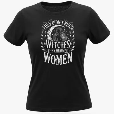 Bold typography shirt with a statement about witchcraft — printed on a women's shirt